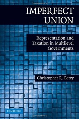 IMPERFECT UNION: REPRESENTATION AND TAXATION IN MULTILEVEL By Christopher VG
