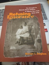Refusing Ignorance : The Struggle to Educate ...