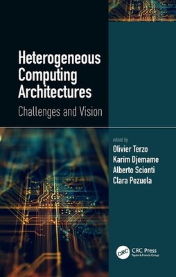 Heterogeneous Computing Architectures: Challenges and Vision by Olivier Terzo (E