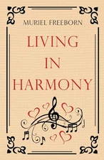 Living in Harmony By Freeborn, Muriel Muriel Freeborn,