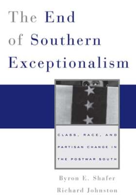 The End of Southern Exceptionalism: Class, Race, and Partisan Change in the: New