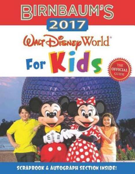 Birnbaum's 2017 Walt Disney World For Kids: The Official Guide (Birnbaum  - GOOD