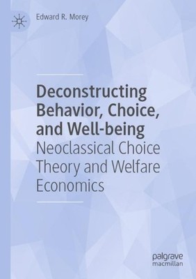 Deconstructing Behavior, Choice, and Well-being by Edward R. ... - 9783031367144