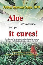 Aloe Isn't Medicine, and Yet It Cures! by Father Romano Zago