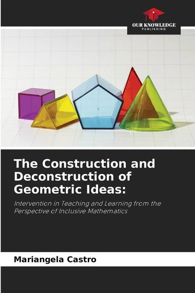 Mariangela Castro | The Construction And Deconstruction Of Geometric Ideas:-image