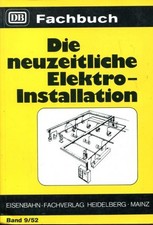 Eisenbahn-Fachverlag  - DB Fachbuch - die neuzeitliche Elektro-Installation 9/52