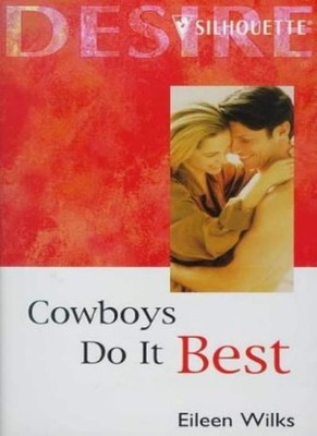 Cowboys Do it Best (Silhouette Desire),Eileen Wilks