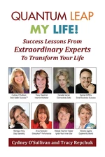 Quantum Leap My Life: Success Lessons from Extraordinary Experts to Transform Yo