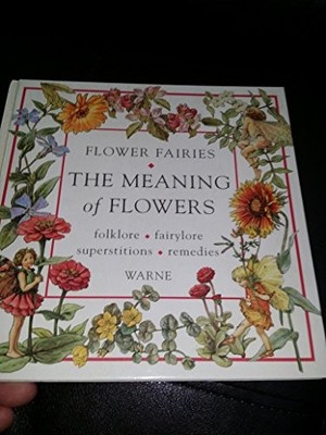 The Meaning Of Flowers: Folklore, Fairylore, S by Barker, Cicely Mary 0723242917
