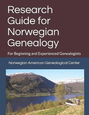 Research Guide for Norwegian Genealogy: For Beginning and Experienced Genealogis