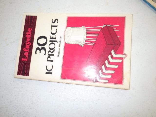 1976 LAFAYETTE RADIO ELECTRONICS 30 IC PROJECTS HERBERT FRIEDMAN BOOK 1st Ed