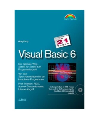 Visual Basic 6 in 21 Tagen.: Der optimale Weg - Schritt für Schritt zum Program