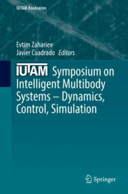 Iutam Symposium on Intelligent Multibody Systems   Dynamics, Control and Simu...