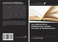 Y. S. Balavantagol | Los Albores De La GlobalizacióN (Under-Currents Of...