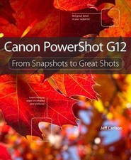 Canon PowerShot G12: From Snapshots t..., Carlson, Jeff