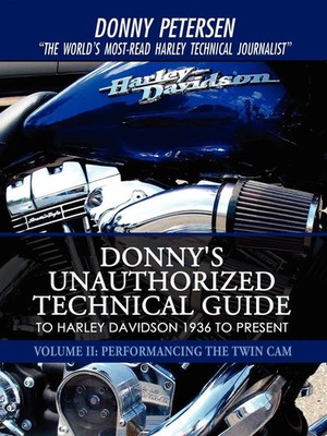 Donny's Unauthorized Technical Guide to Harley Davidson 1936 to Present Petersen