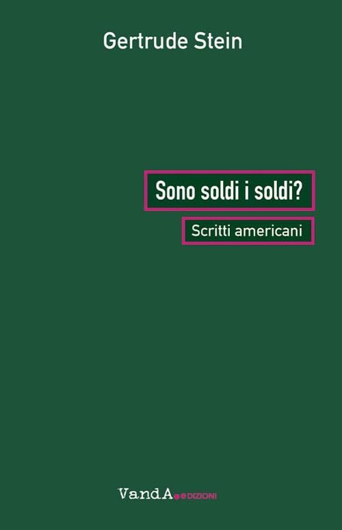 Sono soldi i soldi? Scritti americani [Paperback] Stein, Gertrude; Lanati, Barba