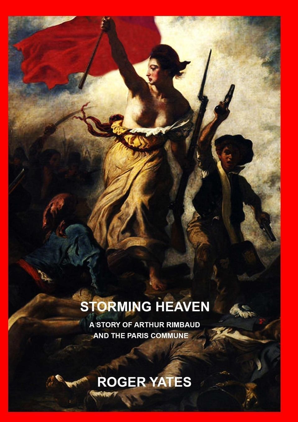 Thumbnail - Storming Heaven A Story Of Arthur Rimbaud And The Paris Commune Roger