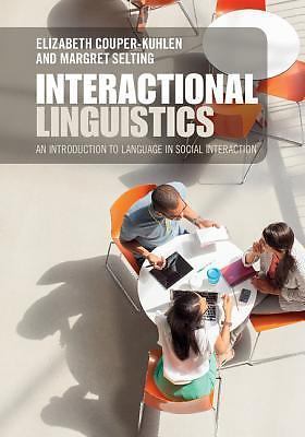 Interactional Linguistics Studying Language in Social Interaction Couper-Kuhlen