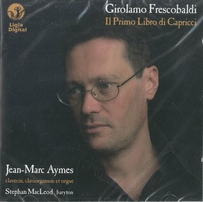 Frescobaldi: Il Primo Libro di Capricci, Rome 1624, Ligia Digital, CD, 2007
