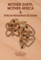Mother Earth, Mother Africa And African Indigenous Religions Matholeni (U. A.)