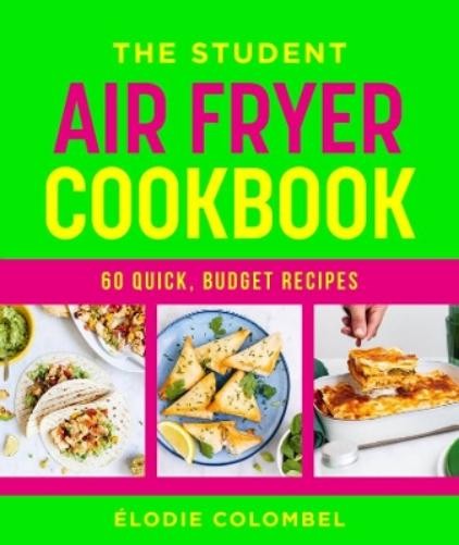 Élodie Colombel The Student Air Fryer Cookbook (Tascabile)