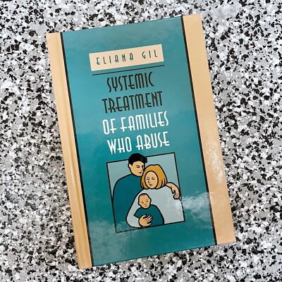 Systemic Treatment of Families Who Abuse by Gil Eliana
