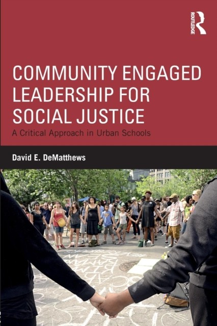 Community Engaged Leadership for Social Justice by David E.  DeMatthews