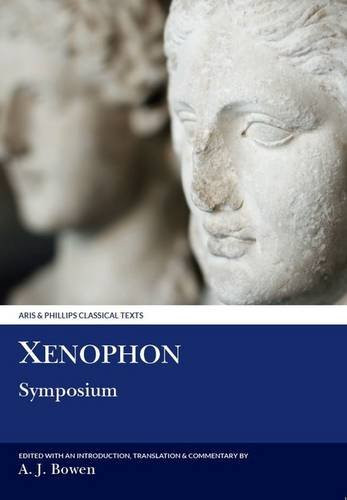 Xenophon: Symposium (Aris & Phillips Classical Texts)