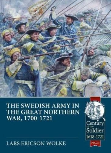 Lars Ericson Wol The Swedish Army in the Great Northern War, 1700-17 (Tascabile)