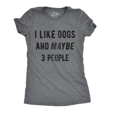 Womens I Like Dogs and Maybe 3 People T shirt Funny Graphic Pet Lover Mom Gift