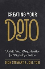 Creating Your Dojo: Upskill Your Organization for Digital Evolution by Tosi