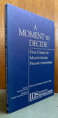 A MOMENT TO DECIDE The Crisis in Mainstream Presbyterianism, Lewis C. Daly  2000
