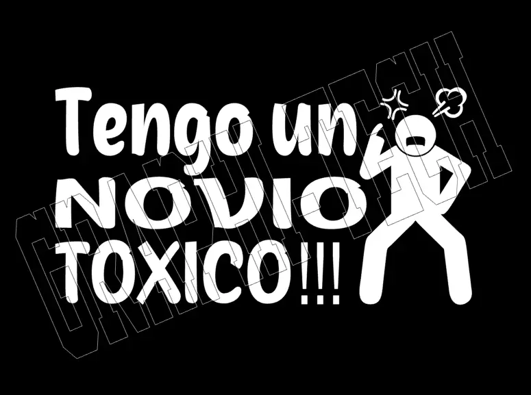 TENGO UN NOVIO TOXICO CALCOMANIA STICKER DECAL DE VINILO BLANCO 8 👍