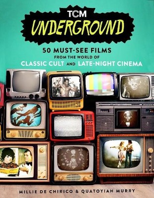 TCM Underground: 50 Must-See Films... by Chirico, Millie De Paperback / softback