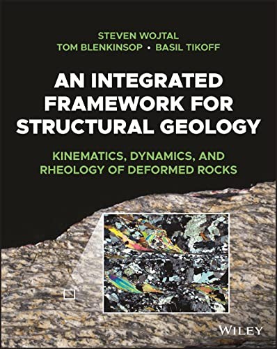 An Integrated Framework for Structural Geology:. Wojtal, Blenkinsop, Tikoff**