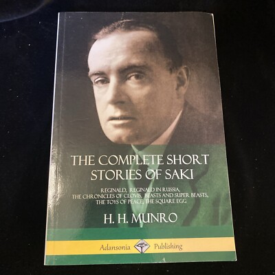 The Complete Short Stories of Saki: Reginald, Reginald in Russia, 2018 H. Munro