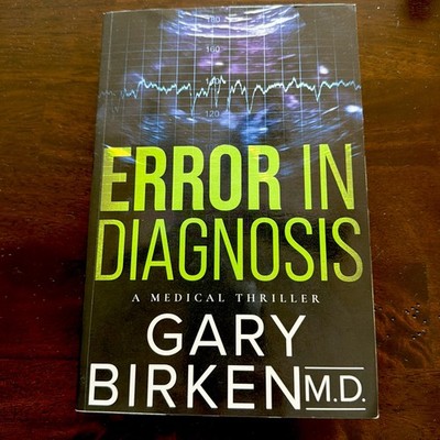 Error in Diagnosis : A Medical Thriller by Gary Birken (2023, Trade Paperback)