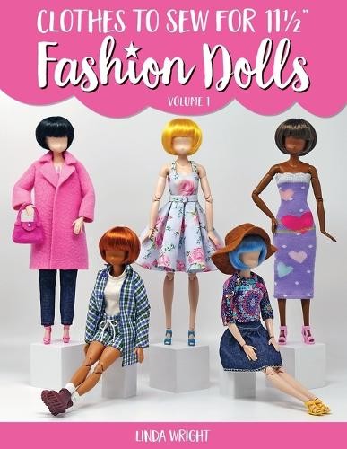 Linda Wright Clothes To Sew For 11 1/2" Fashion Dolls, Volume 1 (Tascabile)