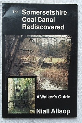 SOMERSETSHIRE COAL CANAL REDISCOVERED, A Walker's Guide. Niall Allsop. 1988 P/B