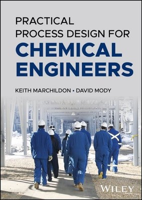 Practical Process Design for Chemical Engineers, Hardcover by Marchildon, Kei...