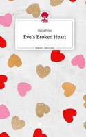 Daria Price | Eve's Broken Heart. Life Is A Story - story.one | Buch | Englisch