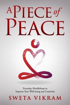 A Piece Of Peace: Everyday Mindfulness You Can Use