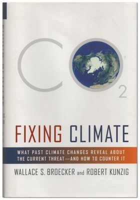 Fixing Climate: What Past Climate Changes Reveal About the Current Threat--a...