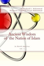 Ancient Wisdom of the Nation of Islam: In North America by Rasheed L Muhammad