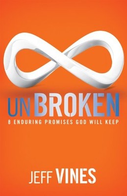 Unbroken: 8 Enduring Promises God Will Keep by Jeff Vines