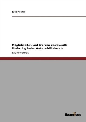 Pischke - Mglichkeiten und Grenzen des Guerilla Marketing in der Auto - X555z