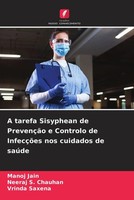 Manoj Jain (U. A.) | A Tarefa Sisyphean De PrevençãO E Controlo De InfecçõEs...