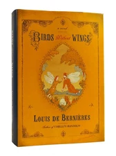Louis De Bernieres BIRDS WITHOUT WINGS  1st American Edition 1st Printing