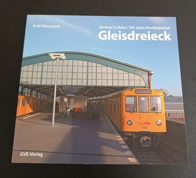 Berliner U-Bahn - 100 Jahre Hochbahnhof Gleisdreieck